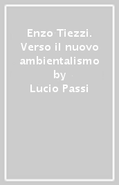 Enzo Tiezzi. Verso il nuovo ambientalismo