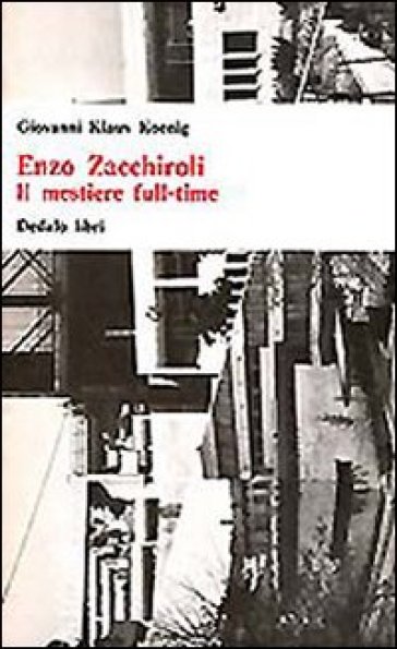 Enzo Zacchiroli. Il mestiere full-time - Giovanni K. Koenig