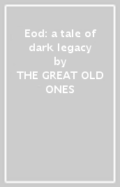 Eod: a tale of dark legacy