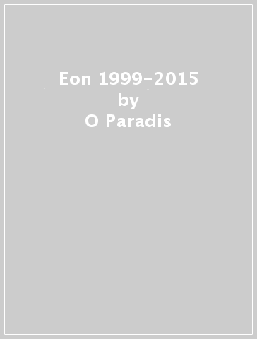 Eon 1999-2015 - O Paradis