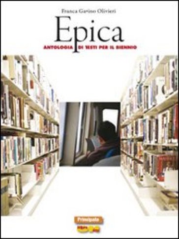 Epica. LibroLIM. Per le Scuole superiori. Con e-book. Con espansione online - Olivieri Gavino - Formica