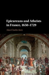 Epicureans and Atheists in France, 16501729