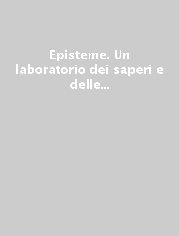 Episteme. Un laboratorio dei saperi e delle pratiche educative nella scuola superiore. 4.