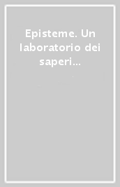 Episteme. Un laboratorio dei saperi e delle pratiche educative nella scuola superiore. 4.