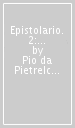 Epistolario. 2: Corrispondenza con la nobildonna Raffaelina Cerase (1914-1915)