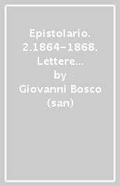 Epistolario. 2.1864-1868. Lettere 727-1263