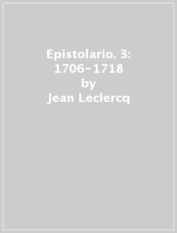 Epistolario. 3: 1706-1718 - Jean Leclercq
