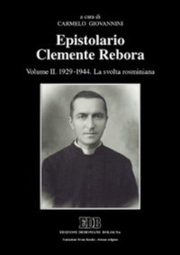 Epistolario Clemente Rebora. 2: 1929-1944. La svolta rosminiana