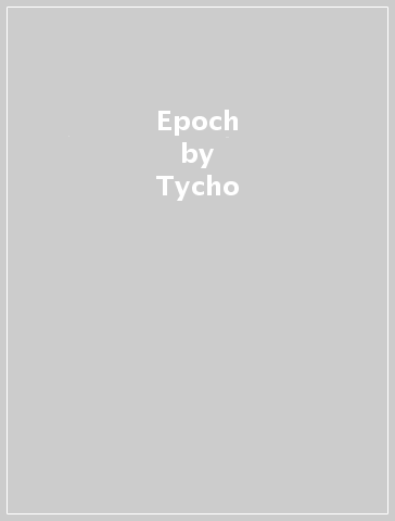 Epoch - Tycho