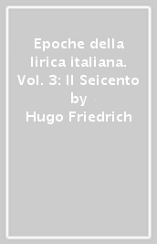 Epoche della lirica italiana. Vol. 3: Il Seicento