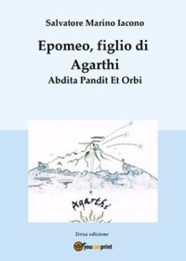 Epomeo, figlio di Agarthi. Abdita pandit et orbi - Salvatore Marino Iacono