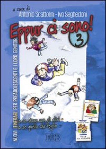 Eppur ci sono! Nuovi itinerari per preadolescenti e i loro genitori. 3.