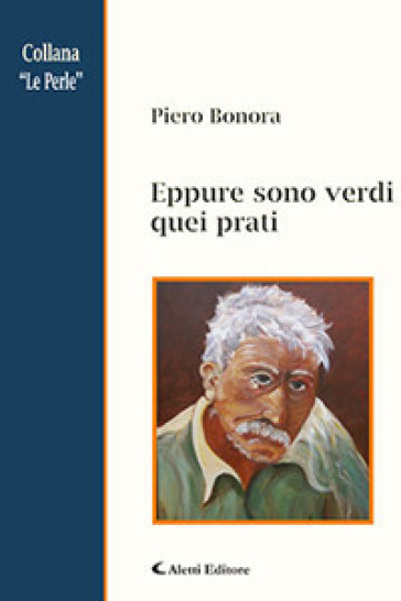 Eppure sono verdi quei prati - Piero Bonora