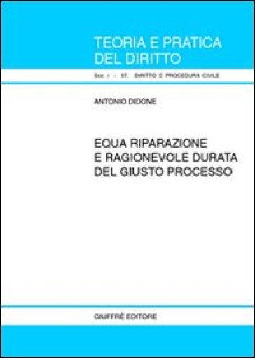 Equa riparazione e ragionevole durata del giusto processo - Antonio Didone