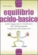 Equilibrio acido-basico. Come raggiungere e mantenere con l alimentazione il giusto pH dell organismo