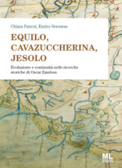 Equilo, Cavazuccherina, Jesolo. Evoluzione e continuità nelle ricerche storiche di Oscar Zambon