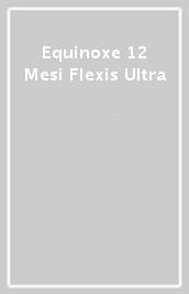 Equinoxe 12 Mesi Flexis Ultra