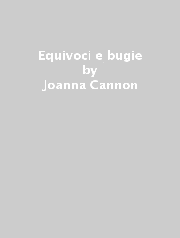 Equivoci e bugie - Joanna Cannon