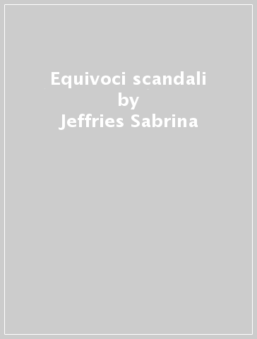 Equivoci & scandali - Jeffries Sabrina