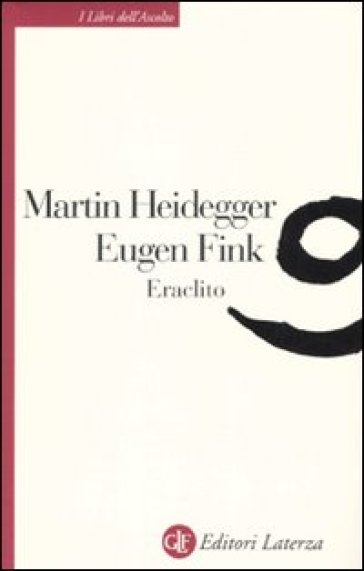 Eraclito - Martin Heidegger - Eugen Fink