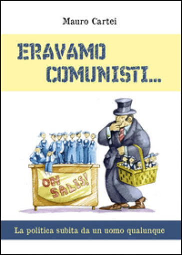 Eravamo comunisti - Mauro Cartei