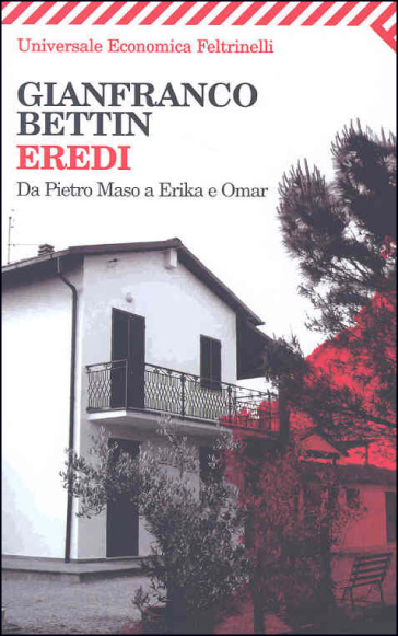 Eredi. Da Pietro Maso a Erika e Omar - Gianfranco Bettin