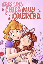 Eres una Chica Muy Querida: Una colección de historias inspiradoras sobre la familia, la amistad, la confianza en ti misma y el amor