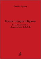 Eresia e utopia religiosa. La comunità catara e la percezione della fede