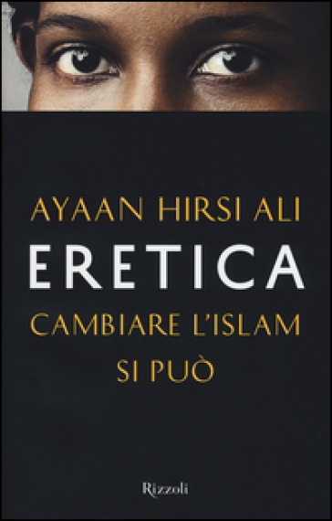 Eretica. Cambiare l'Islam si può - Ayaan Hirsi Ali