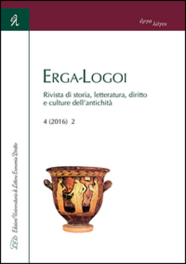 Erga-logoi. Rivista di storia, letteratura, diritto e culture dell'antichità (2016). Ediz. multilingue. 2.