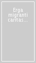 Erga migranti caritas Christi (La carità di Cristo verso i migranti)