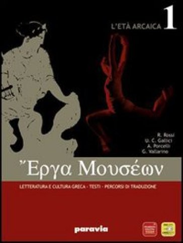 Erga museon. Per le Scuole superiori. Con espansione online. 1: L'età arcaica - Rossi - Gallici - Vallarino
