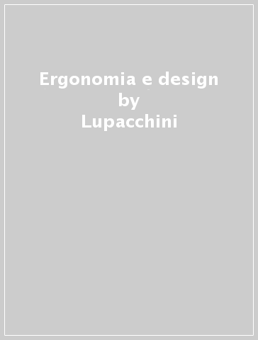 Ergonomia e design - Andrea Lupacchini - Lupacchini