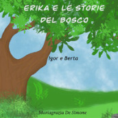 Erika e le storie del bosco. Igor e Berta. Ediz. illustrata