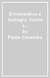 Ermeneutica e teologia. Verità e storia in H. G. Gadamer