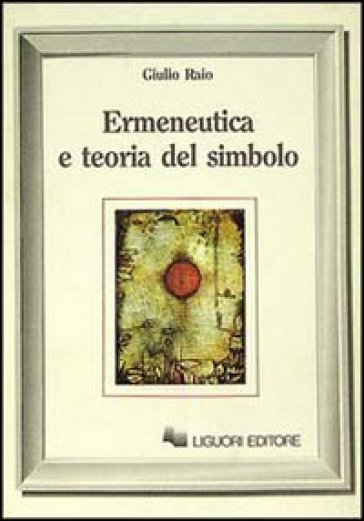 Ermeneutica e teoria del simbolo - Giulio Raio