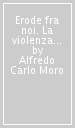 Erode fra noi. La violenza sui minori