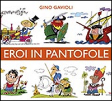 Eroi in pantofole - Angelo Pisani - Lucio Tomaz