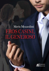 Eros Casini, il generoso