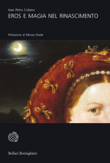 Eros e magia nel Rinascimento. La congiunzione astrologica del 1484 - Culianu Ioan Petru