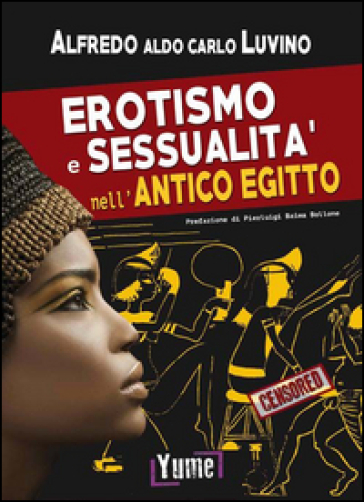 Erotismo e sessualità nell'antico Egitto - Alfredo Luvino