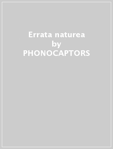 Errata naturea - PHONOCAPTORS