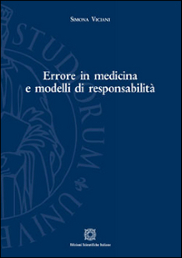 Errore in medicina e modelli di responsabilità - Simona Viciani