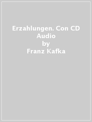 Erzahlungen. Con CD Audio - Franz Kafka