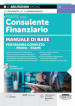 Esame per consulente finanziario. Manuale di base. Programma completo per la prova d esame