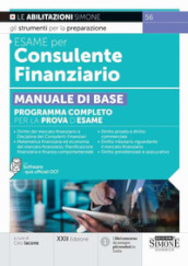 Esame per consulente finanziario. Manuale di base. Programma completo per la prova d esame