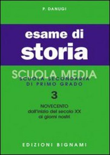 Esame di storia. 3: Il Novecento - P. Danugi