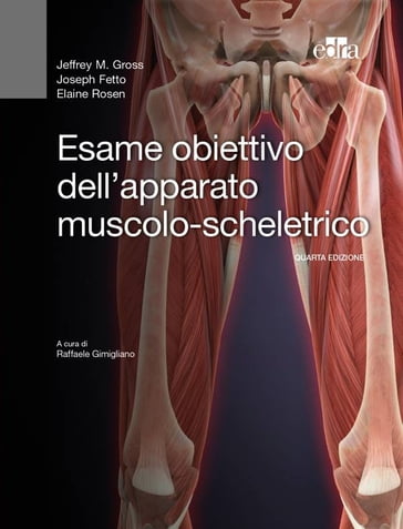 Esame obiettivo dell'apparato muscolo-scheletrico - Elaine Rosen - Jeffrey Gross - Joseph Fetto