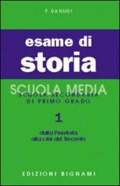 Esame di storia. Per la Scuola media. Vol. 1: Dalla preistoria alla crisi del Trecento