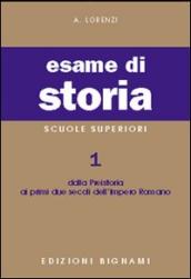 Esame di storia. Per le Scuole superiori. Vol. 1: Dalla preistoria ai primi due secoli dell impero romano